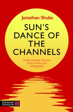 Cover of Sun's Dance of the Channels: Understanding Channel Interactions and Holography, by Jonathan Shubs